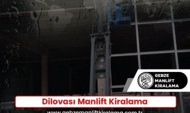 Dilovası Manlift Kiralama