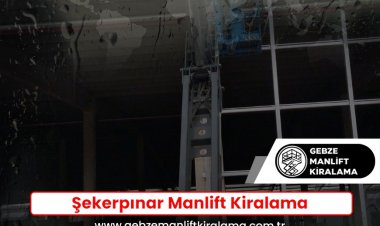 Şekerpınar Manlift Kiralama