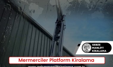 Mermerciler Platform Kiralama