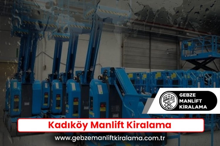 Kadıköy Manlift Kiralama