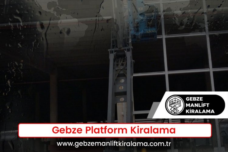 Gebze Platform Kiralama